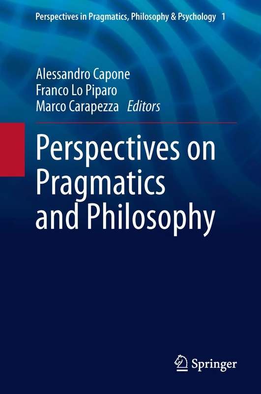 Springer - Perspectives on Pragmatics and Philosophy: 1