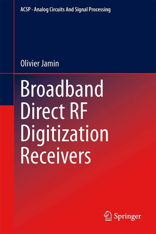 Broadband Direct RF Digitization Receivers: 121 (Analog Circuits and Signal Processing, 121)