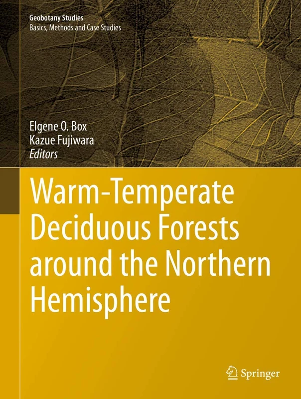 Warm-Temperate Deciduous Forests around the Northern Hemisphere (Geobotany Studies)