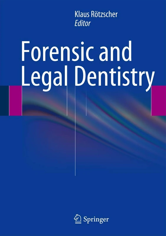 Springer Forensic and Legal Dentistry - Medical Reference Book