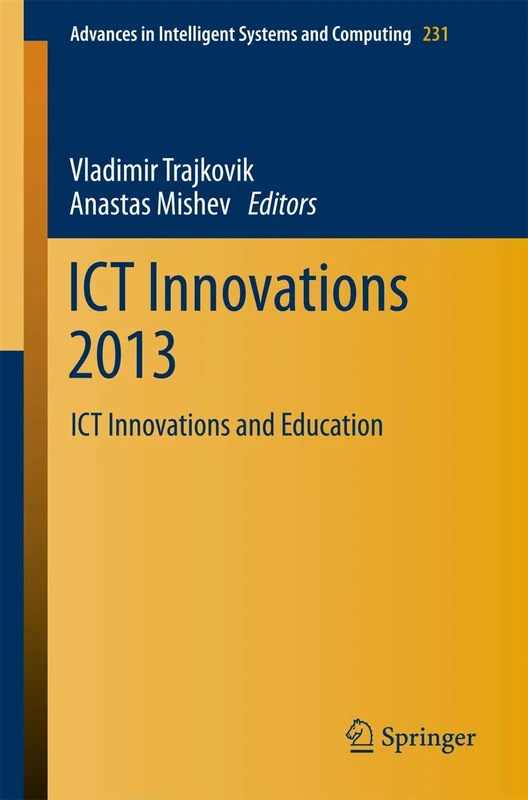 ICT Innovations 2013: ICT Innovations and Education: 231 (Advances in Intelligent Systems and Computing, 231)
