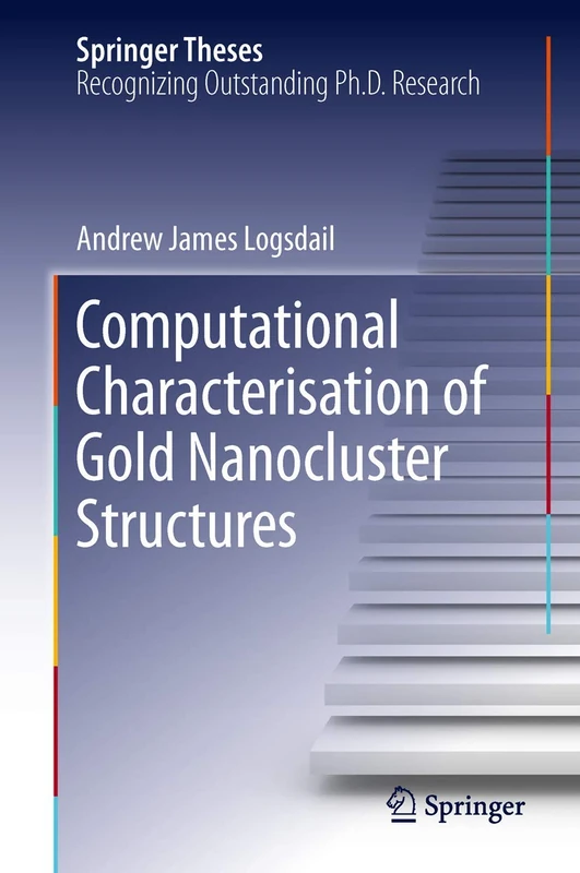 Computational Characterisation of Gold Nanocluster Structures (Springer Theses)