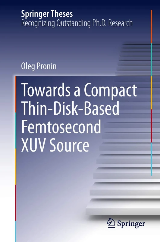 Towards a Compact Thin-Disk-Based Femtosecond XUV Source (Springer Theses)