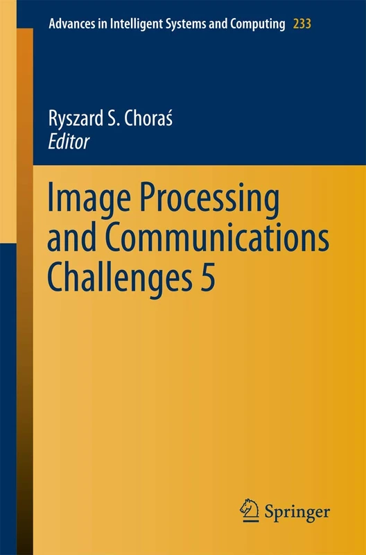 Image Processing and Communications Challenges 5: 233 (Advances in Intelligent Systems and Computing, 233)