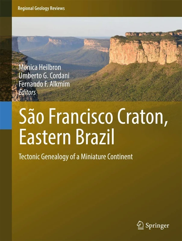 São Francisco Craton, Eastern Brazil: Tectonic Genealogy of a Miniature Continent (Regional Geology Reviews) - Image 1
