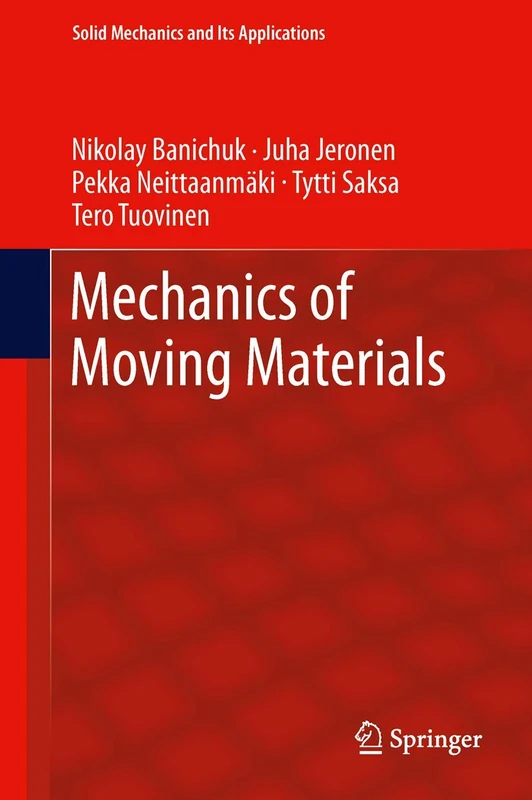 Mechanics of Moving Materials: 207 (Solid Mechanics and Its Applications, 207)