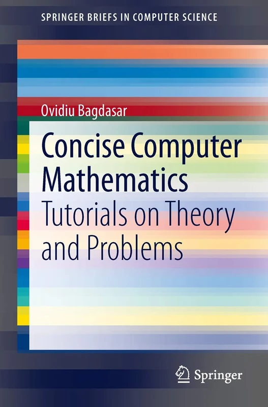 Concise Computer Mathematics: Tutorials on Theory and Problems (SpringerBriefs in Computer Science)