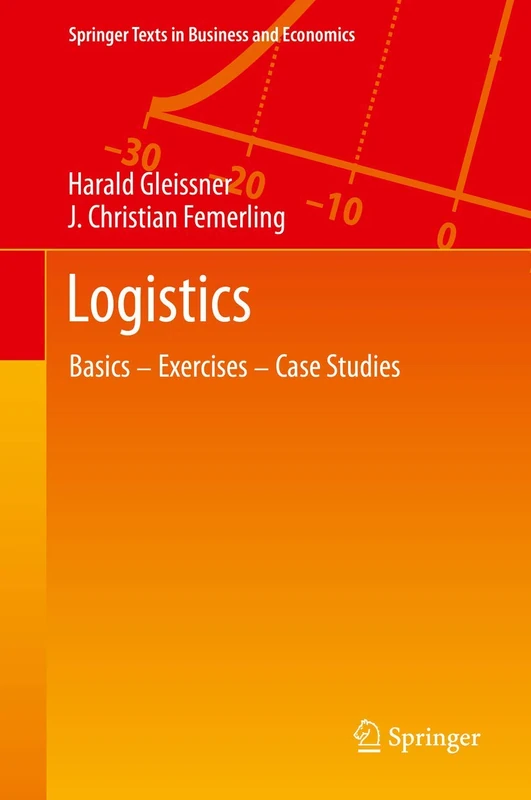 Logistics: Basics ― Exercises ― Case Studies (Springer Texts in Business and Economics)