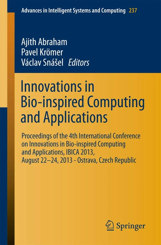Innovations in Bio-inspired Computing and Applications: Proceedings of the 4th International Conference on Innovations in Bio-Inspired Computing and ... in Intelligent Systems and Computing, 237)