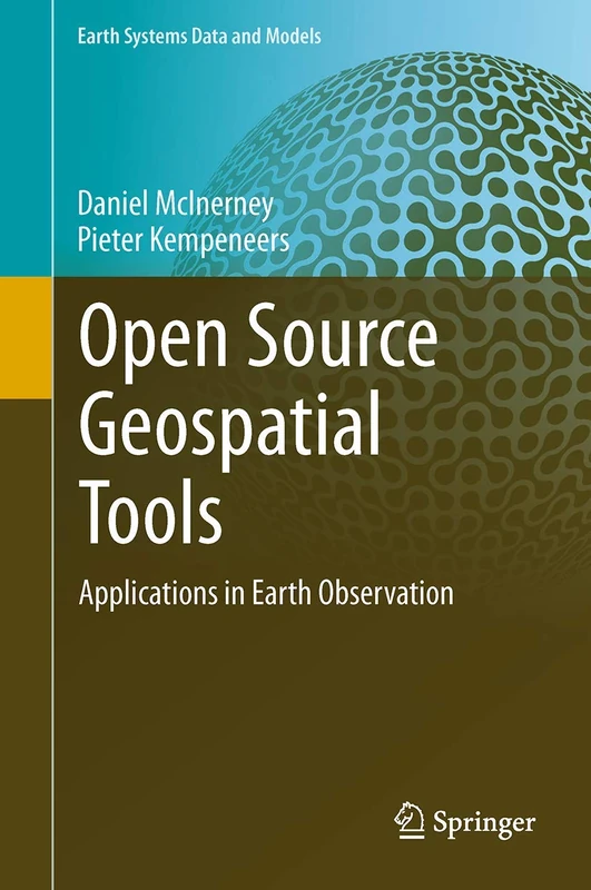 Open Source Geospatial Tools: Applications in Earth Observation: 3 (Earth Systems Data and Models, 3)