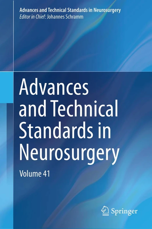 Advances and Technical Standards in Neurosurgery: Volume 41