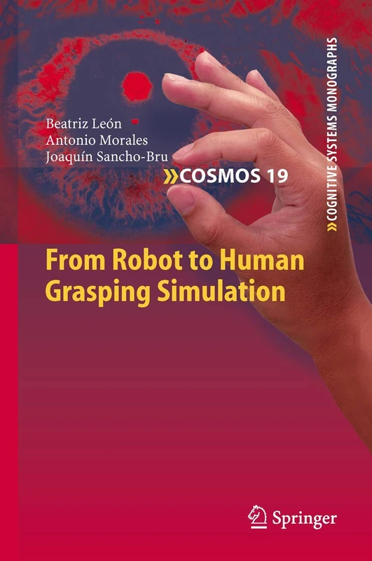 From Robot to Human Grasping Simulation: 19 (Cognitive Systems Monographs, 19)