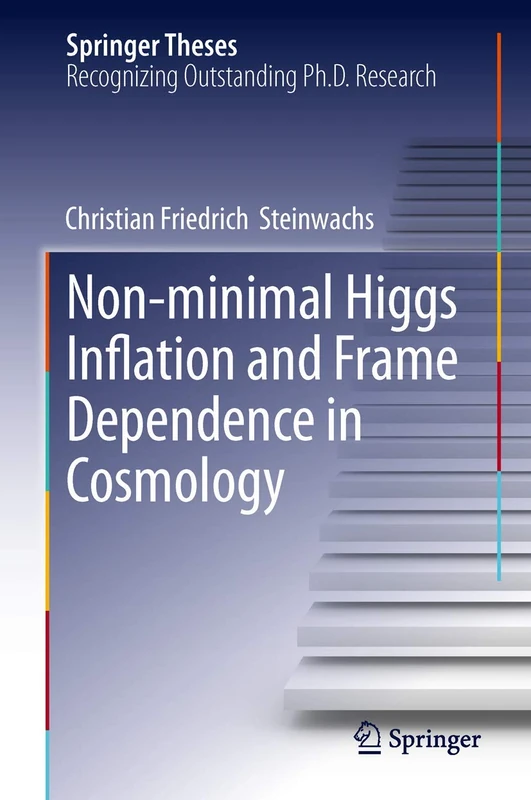 Non-minimal Higgs Inflation and Frame Dependence in Cosmology (Springer Theses)
