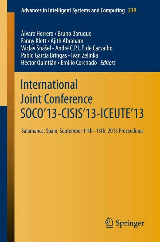 International Joint Conference SOCO’13-CISIS’13-ICEUTE’13: Salamanca, Spain, September 11th-13th, 2013 Proceedings: 239 (Advances in Intelligent Systems and Computing, 239)