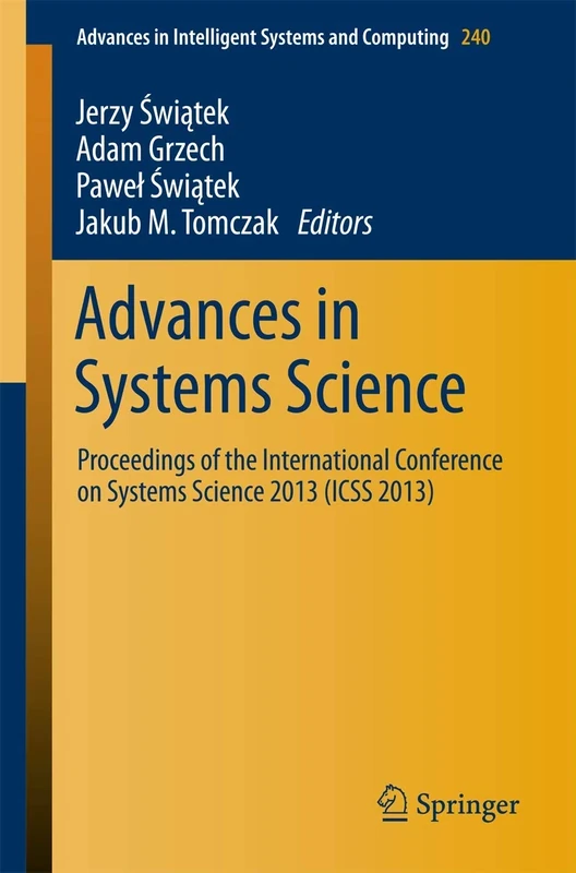 Advances in Systems Science: Proceedings of the International Conference on Systems Science 2013 (ICSS 2013): 240 (Advances in Intelligent Systems and Computing, 240)