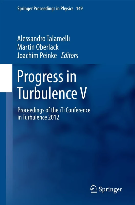 Progress in Turbulence V: Proceedings of the iTi Conference in Turbulence 2012: 149 (Springer Proceedings in Physics, 149)