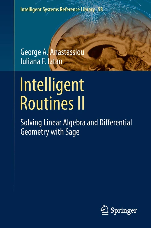 Intelligent Routines II: Solving Linear Algebra and Differential Geometry with Sage: 58 (Intelligent Systems Reference Library, 58)