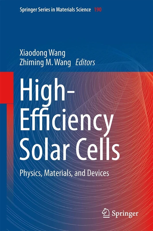 High-Efficiency Solar Cells: Physics, Materials, and Devices: 190 (Springer Series in Materials Science, 190)