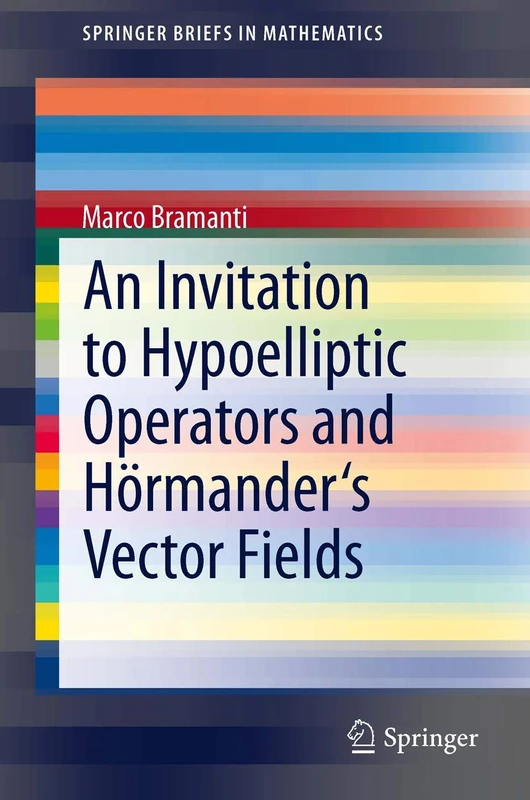An Invitation to Hypoelliptic Operators and Hörmander's Vector Fields (SpringerBriefs in Mathematics) - Image 1