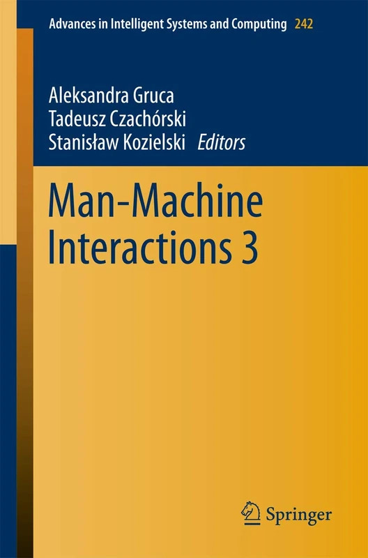 Man-Machine Interactions 3: 242 (Advances in Intelligent Systems and Computing, 242)
