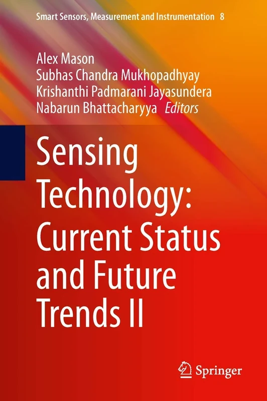 Sensing Technology: Current Status and Future Trends II: 8 (Smart Sensors, Measurement and Instrumentation, 8)
