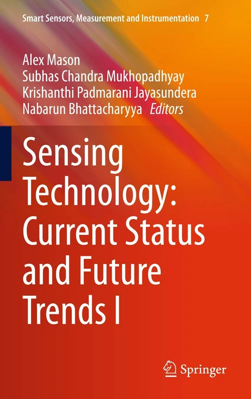 Sensing Technology: Current Status and Future Trends I: 7 (Smart Sensors, Measurement and Instrumentation, 7)
