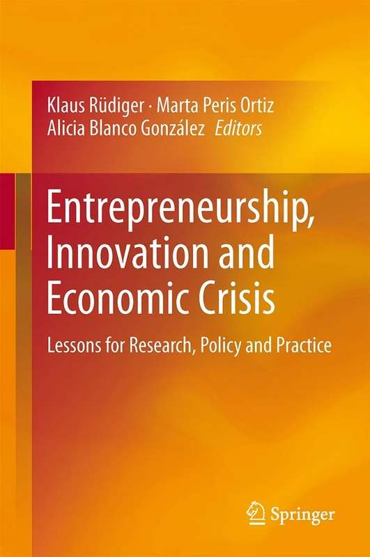 Entrepreneurship, Innovation and Economic Crisis: Lessons for Research, Policy and Practice