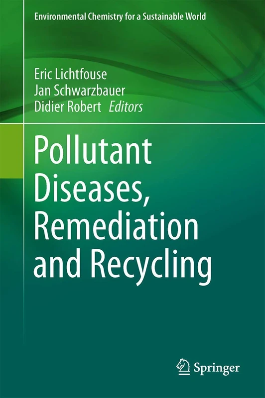 Pollutant Diseases, Remediation and Recycling: 4 (Environmental Chemistry for a Sustainable World, 4)