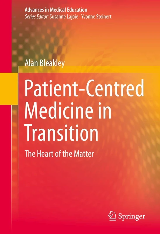 Patient-Centred Medicine in Transition: The Heart of the Matter: 3 (Advances in Medical Education, 3)