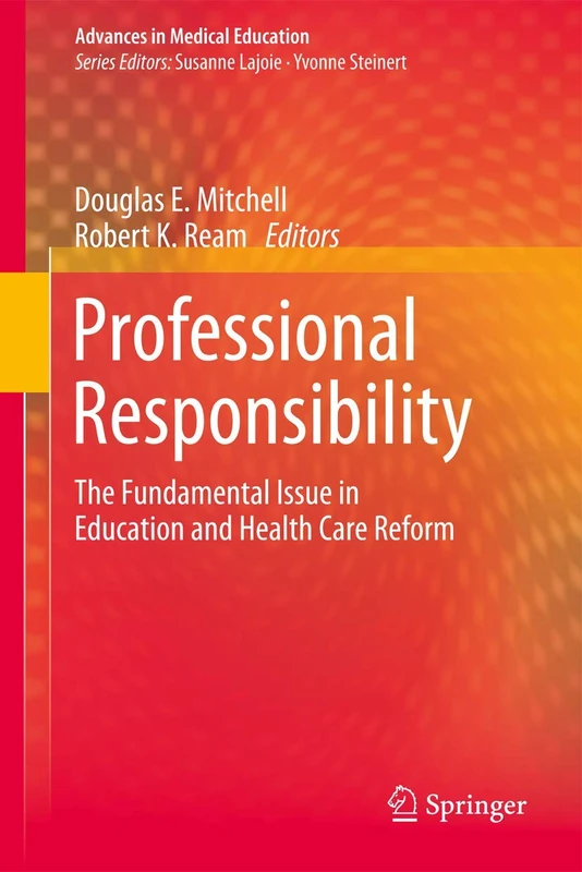 Professional Responsibility: The Fundamental Issue in Education and Health Care Reform: 4 (Advances in Medical Education, 4)