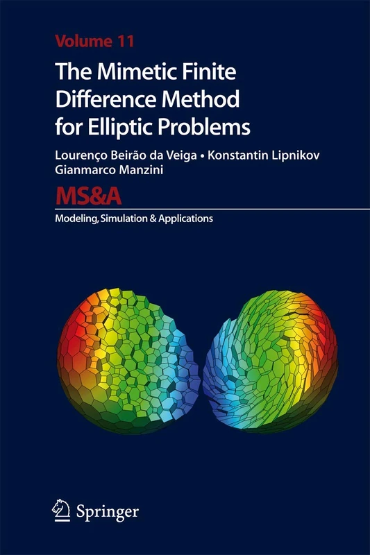 The Mimetic Finite Difference Method for Elliptic Problems: 11 (MS&A, 11)