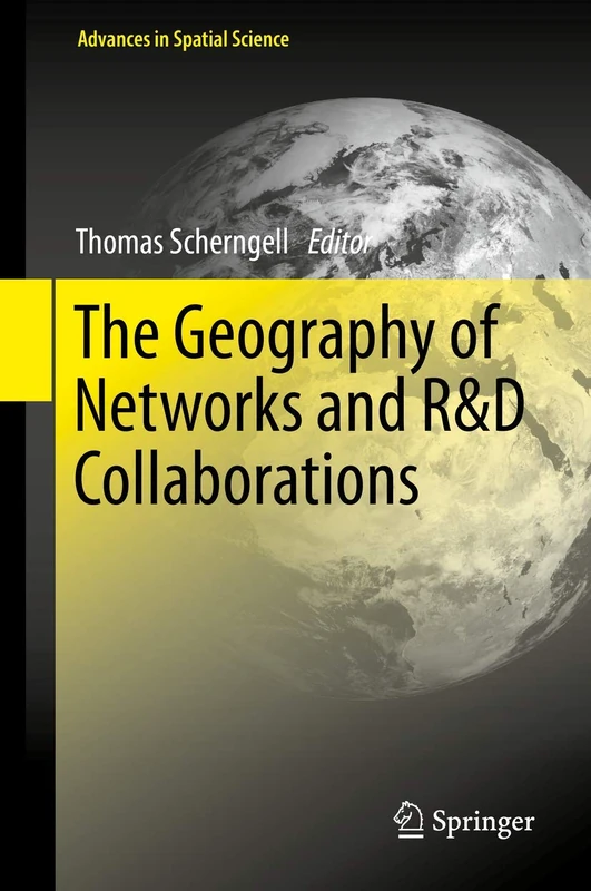 The Geography of Networks and R&D Collaborations (Advances in Spatial Science)