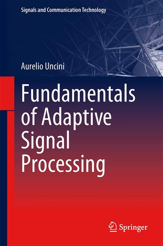 Fundamentals of Adaptive Signal Processing (Signals and Communication Technology)