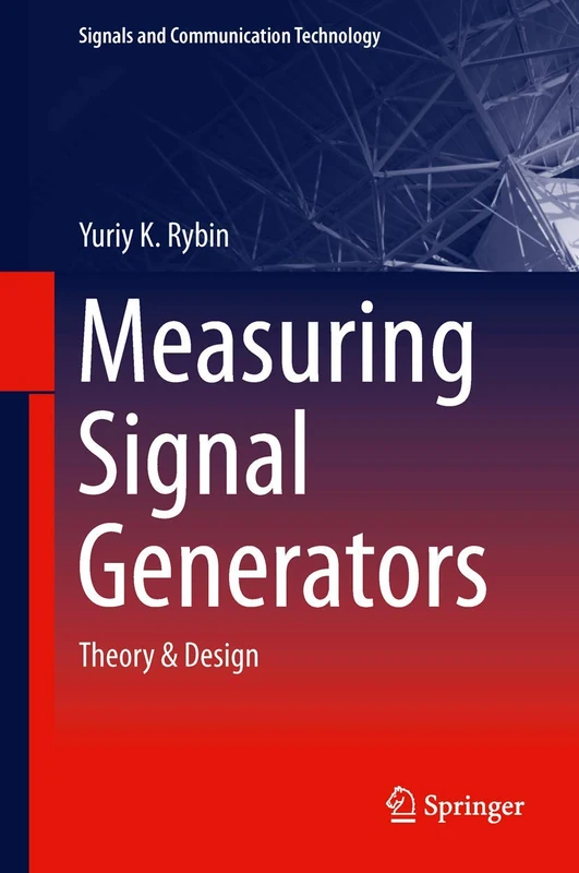 Measuring Signal Generators: Theory & Design (Signals and Communication Technology)