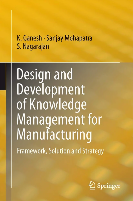 Design and Development of Knowledge Management for Manufacturing: Framework, Solution and Strategy