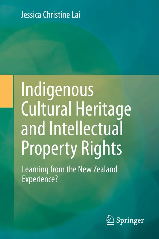Indigenous Cultural Heritage and Intellectual Property Rights: Learning from the New Zealand Experience?