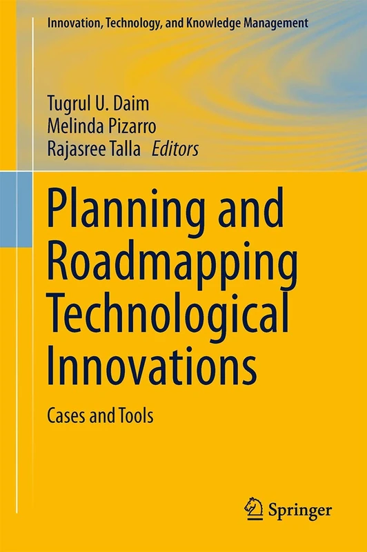 Planning and Roadmapping Technological Innovations: Cases and Tools (Innovation, Technology, and Knowledge Management)