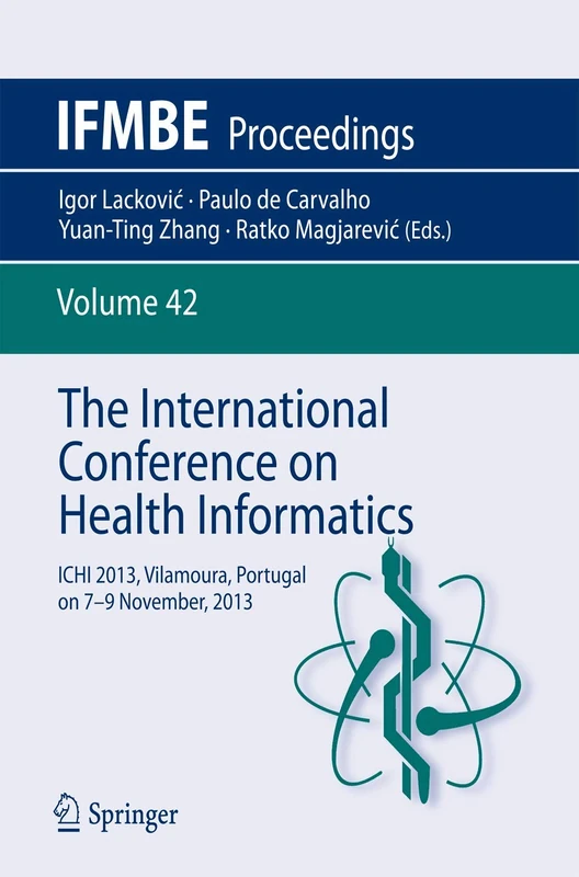 The International Conference on Health Informatics: ICHI 2013, Vilamoura, Portugal on 7-9 November, 2013: 42 (IFMBE Proceedings, 42)