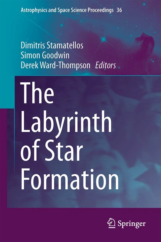 Springer - The Labyrinth of Star Formation Proceedings Vol 36
