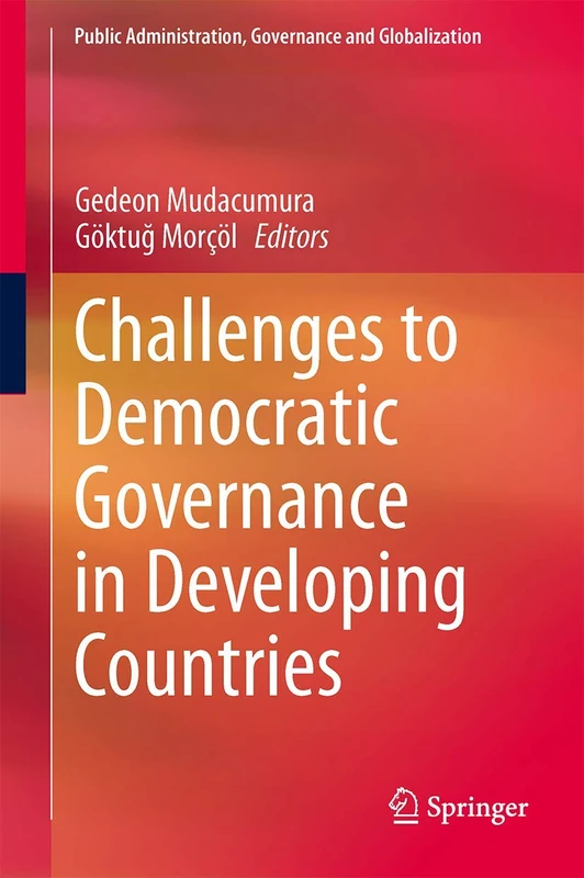 Challenges to Democratic Governance in Developing Countries: 11 (Public Administration, Governance and Globalization, 11)