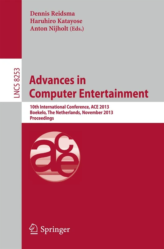 Advances in Computer Entertainment: 10th International Conference, ACE 2013, Boekelo, The Netherlands, November 12-15, 2013. Proceedings: 8253 (Lecture Notes in Computer Science, 8253) - Image 1