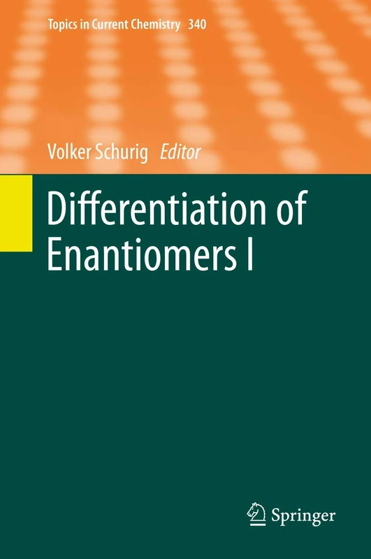 Differentiation of Enantiomers I: 340 (Topics in Current Chemistry, 340)