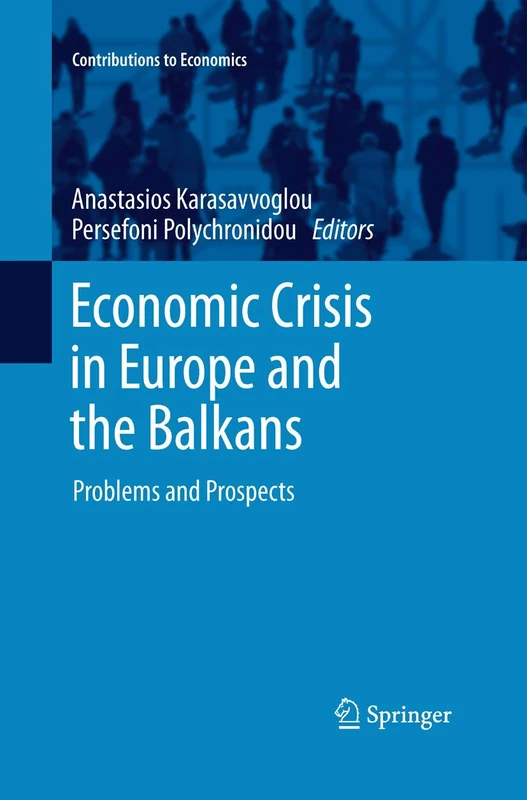 Economic Crisis in Europe and the Balkans: Problems and Prospects (Contributions to Economics) - Image 1
