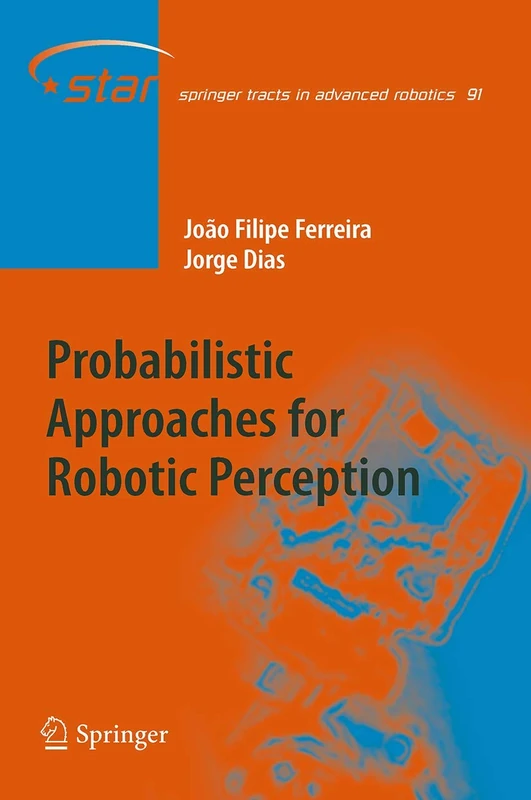 Probabilistic Approaches to Robotic Perception: 91 (Springer Tracts in Advanced Robotics, 91) - Image 1
