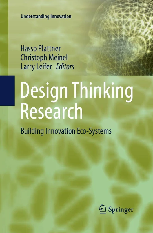Design Thinking Research: Building Innovation Eco-Systems (Understanding Innovation)