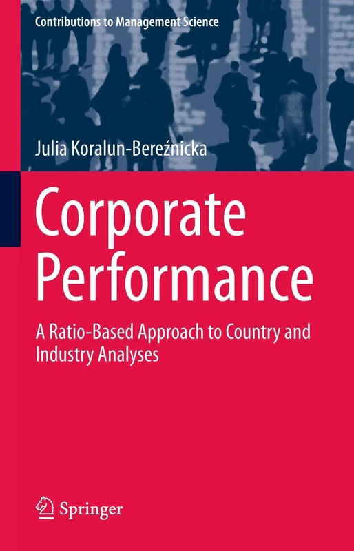 Corporate Performance: A Ratio-Based Approach to Country and Industry Analyses (Contributions to Management Science)