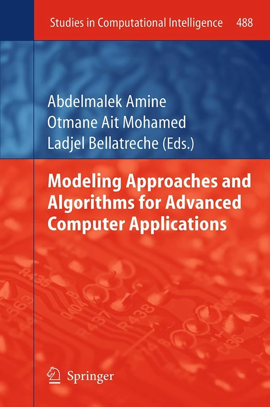 Modeling Approaches and Algorithms for Advanced Computer Applications: 488 (Studies in Computational Intelligence, 488)