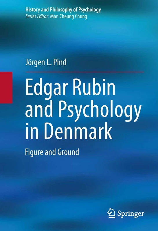 Edgar Rubin and Psychology in Denmark: Figure and Ground (History and Philosophy of Psychology) - Image 1