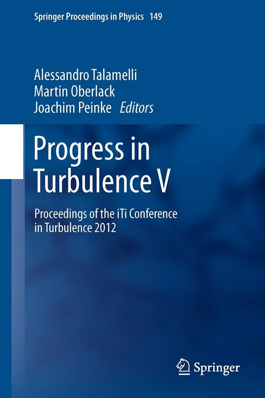 Progress in Turbulence V: Proceedings of the iTi Conference in Turbulence 2012: 149 (Springer Proceedings in Physics, 149)