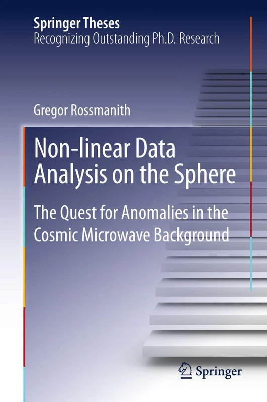 Non-linear Data Analysis on the Sphere: The Quest for Anomalies in the Cosmic Microwave Background (Springer Theses)